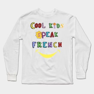 Cool kids speak French      (14) Long Sleeve T-Shirt